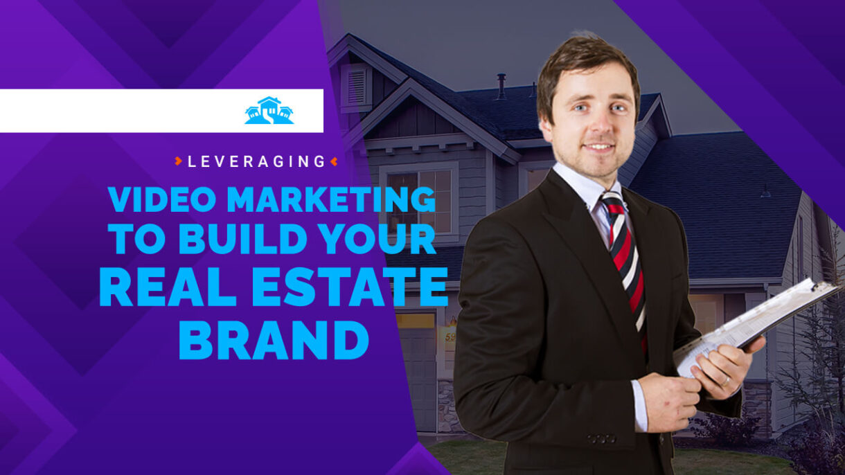 Leveraging-Video-Marketing-to-Build-Your-Real-Estate-Brand